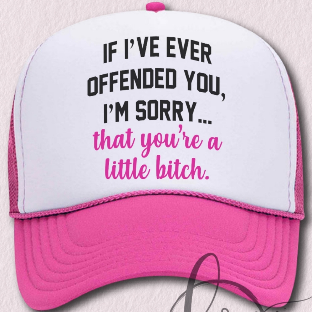 If I've Ever Offended You ...Hat